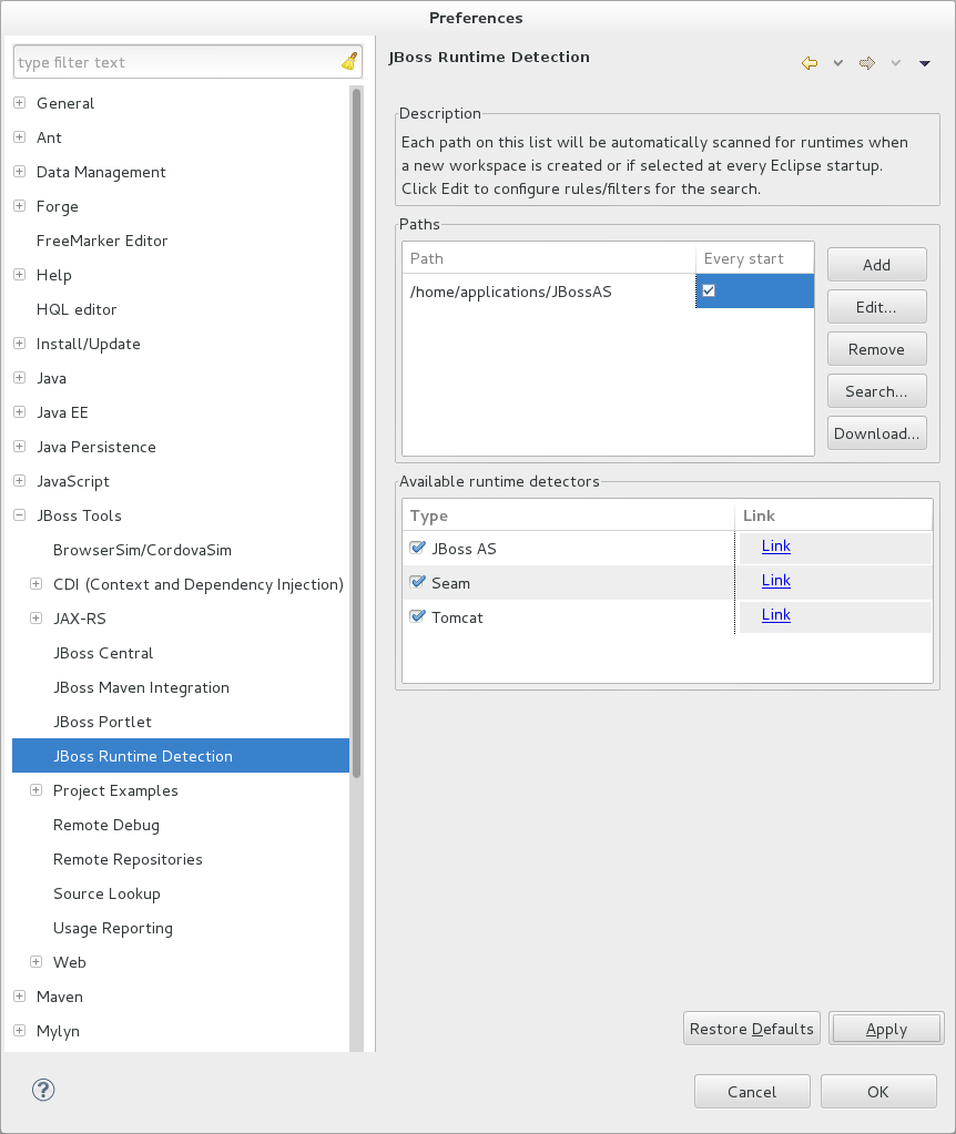 To enable automated searching on IDE start, click Window→Preferences. Expand JBoss Tools and select JBoss Runtime Detection. In the Paths table, select the Every start check box for all of the paths that you want to be automatically searched on IDE start. Click Apply and click OK to close the window.