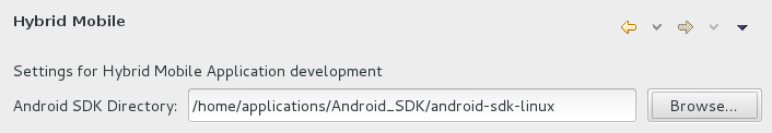 Click Window→Preferences and select Hybrid Mobile. In the Android SDK Directory field, type the path of the installed SDK or click Browse to navigate to the location.
