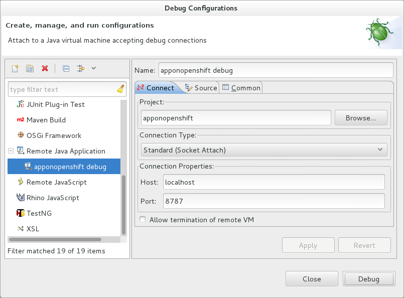 From the debug configurations list, select Remote Java Application and click the New launch configuration icon. Complete the fields of the Connect tab as detailed here. In the Project field, type the name of the workspace project associated with the OpenShift application or click Browse to locate the project. In the Port field, type the value of the debug port.